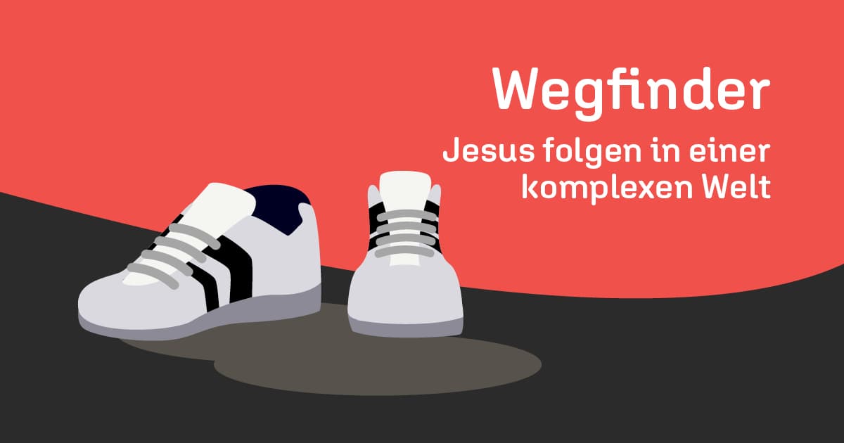 Wegfinder – Jesus folgen in einer komplexen