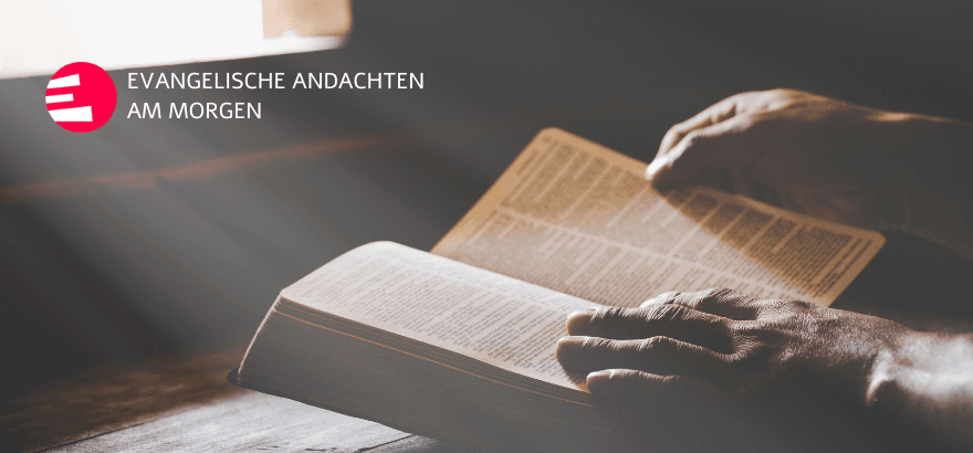 Evangelische Andachten am Morgen